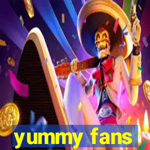 yummy fans